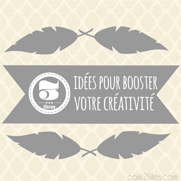 3 idees pour booster votre creativite.jpg