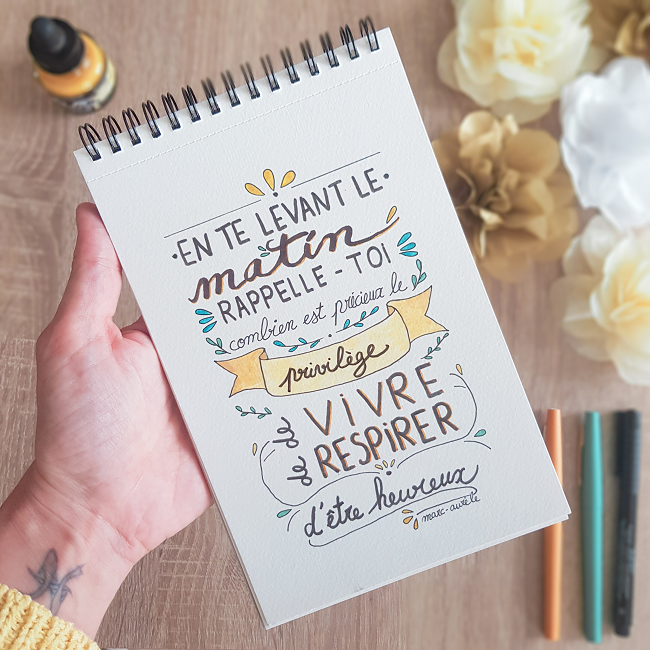 En le levant le matin, rappelle-toi combien est précieux le privilège de vivre, de respirer, d'être heureux - hand lettering